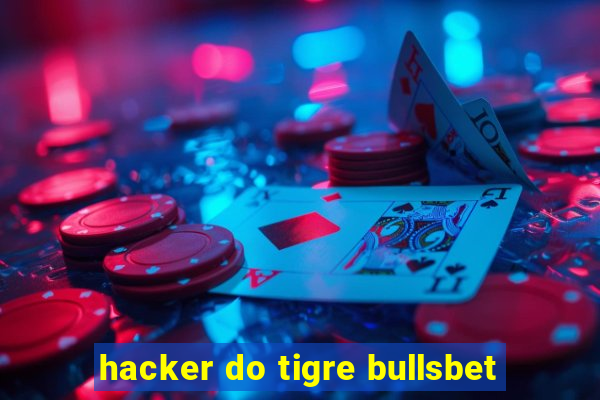 hacker do tigre bullsbet